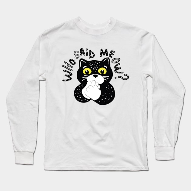 Who said meow? Funny cat Long Sleeve T-Shirt by white.ink